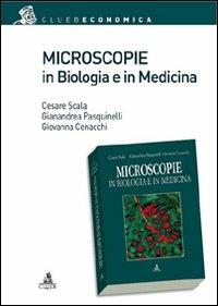 Microscopie in biologia e medicina - Cesare Scala,Gianandrea Pasquinelli,Giovanna Cenacchi - copertina