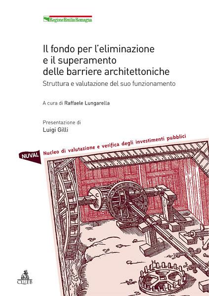 Il fondo per l'eliminazione e il superamento delle barriere architettoniche. Struttura e valutazione del suo funzionamento - copertina