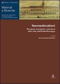 Neomedievalismi. Recuperi, evocazioni, invenzioni nelle città dell'Emilia Romagna - copertina