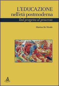 L' educazione nell'età postmoderna. Dal progetto al processo - Marina De Nicolò - copertina