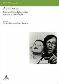 Autofocus. L'autoritratto fotografico tra arte e psicologia - copertina