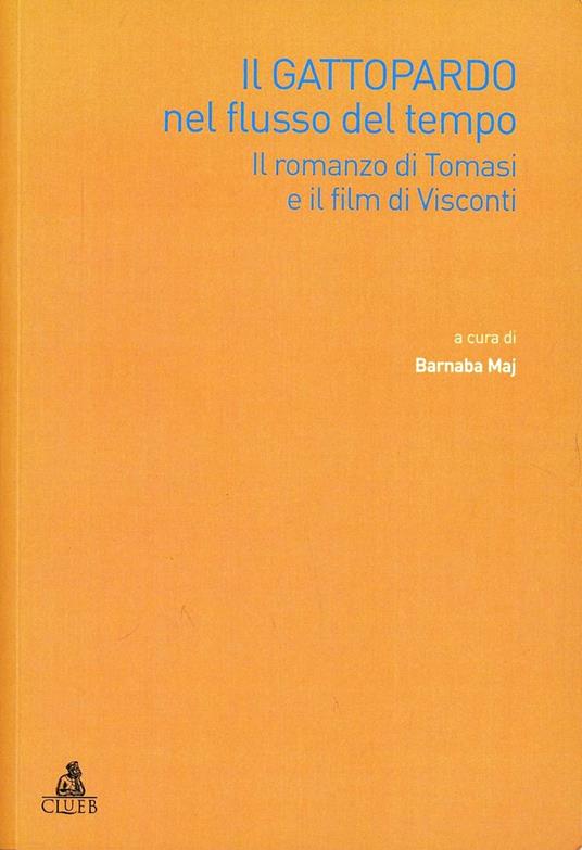 Il Gattopardo nel flusso del tempo. Il romanzo di Tomasi e il film di Visconti - copertina