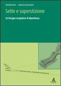 Sette e superstizione. Un bisogno compulsivo di dipendenza - Roberto Pani,Samantha Sagliaschi - copertina