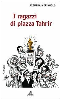 I ragazzi di piazza Tahrir - Azzurra Meringolo - copertina