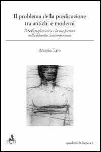 Il problema della predicazione tra antichi e moderni. Il Sofista platonico e la sua fortuna nella filosofia contemporanea - Antonio Ferro - copertina