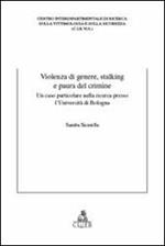 Violenza di genere, stalking e paura del crimine. Un caso particolare nella ricerca presso l'Università di Bologna