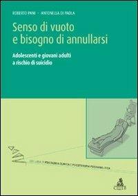 Senso di vuoto e bisogno di annullarsi. Adolescenti e giovani adulti a rischio di suicidio - Roberto Pani,Antonella Di Paola - copertina