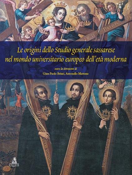 Le origini dello studio generale sassarese nel mondo universitario europeo dell'età moderna - G. Paolo Brizzi,Antonello Mattone - copertina