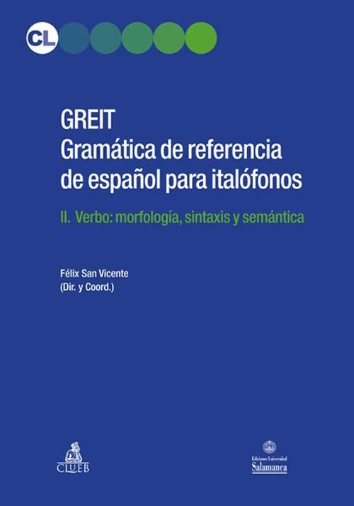 GREIT Gramatica de referencia de espa español para italófonos. Vol. 2: Verbo: morfología, sintaxis y semántica. - Félix San Vicente - copertina