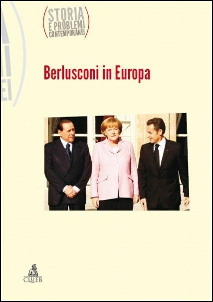 Berlusconi in Europa. Storia e problemi contemporanei - copertina