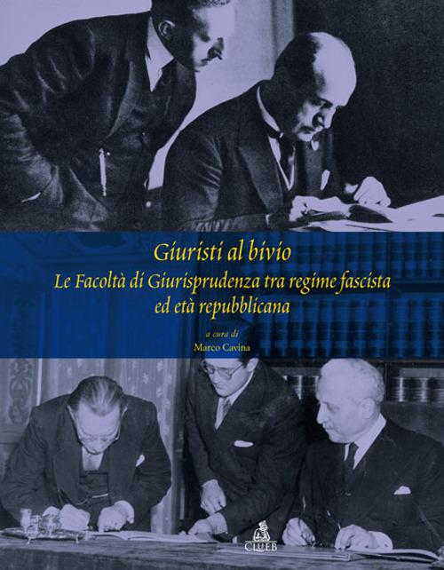 Giuristi al bivio. Le facoltà di giurisprudenza tra regime fascista ed età repubblicana - copertina