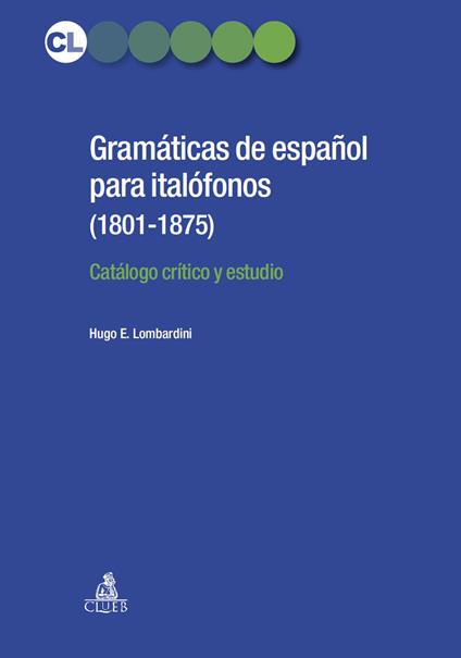 Gramaticás de español para italofonos (1801-1875). Catálogo crítico y estudio - Hugo E. Lombardini - copertina