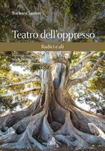 Teatro dell'oppresso. Radici e ali