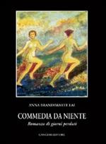 Commedia da niente. Romanzo di giorni perduti. Scene e dialoghi di una grande attrice