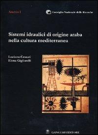 Sistemi idraulici di origine araba nella cultura mediterranea - Luciano Cessari,Elena Gigliarelli - copertina