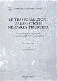 Le trasformazioni urbanistiche nell'area tiburtina - Paolo Francalacci - copertina