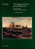 L' episcopio di Porto presso Fiumicino. Metodo e prassi nel restauro architettonico. Con CD-ROM