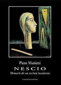 Nescio. Memorie da un recinto inesistente - Piero Marietti - copertina