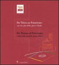 Da Tiziano al futurismo: vedute delle più belle piazze d'Italia-Du Titien au futurisme: vues des plus belles places d'Italie - copertina