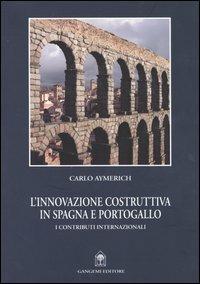 L' innovazione costruttiva in Spagna e Portogallo. I contributi internazionali - Carlo Aymerich - copertina