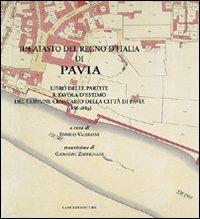 Il catasto del Regno d'Italia di Pavia. Libro delle partite e tavola d'estimo del comune censurario della città di Pavia - Enrico Valeriani - copertina