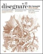 Disegnare. Idee, immagini. Vol. 27