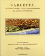 Barletta. La «disfida» urbana. Mare, centro e periferia-Sea, centre and periphery. Ediz. bilingue