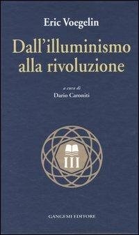 Dall'illuminismo alla rivoluzione - Eric Voegelin - copertina