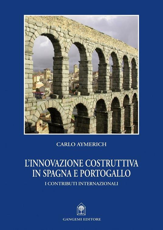 L' innovazione costruttiva in Spagna e Portogallo. I contributi internazionali - Carlo Aymerich - ebook