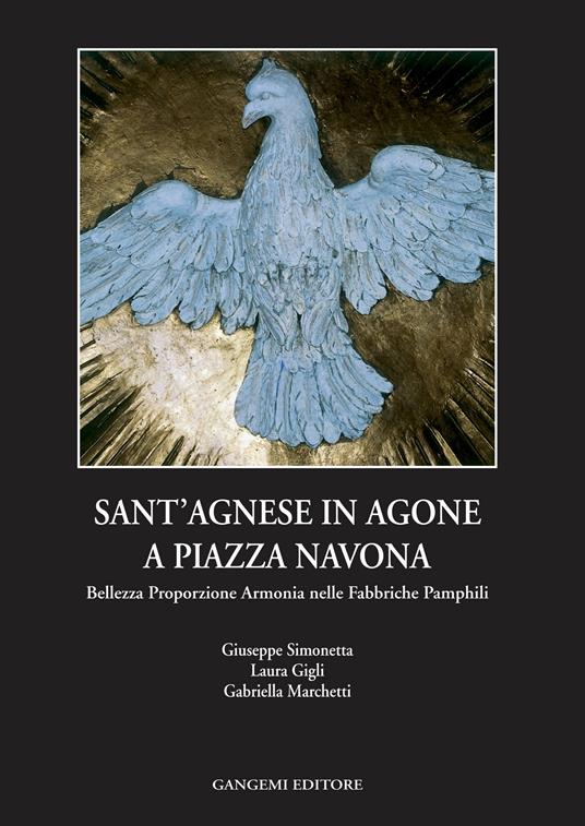 Sant'Agnese in Agone a piazza Navona. Bellezza, proporzione, armonia nelle fabbriche Pamphili - Laura Gigli,Gabriella Marchetti,Giuseppe Simonetta - ebook