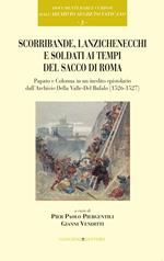 Scorribande, lanzichenecchi e soldati ai tempi del Sacco di Roma. Papato e Colonna in un inedito epistolare dall'Archivio Della Valle-Del Bufalo (1526-1527)