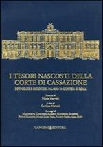 I tesori nascosti della Corte di Cassazione. Fotografie e disegni del Palazzo di Giustizia di Roma. Ediz. illustrata