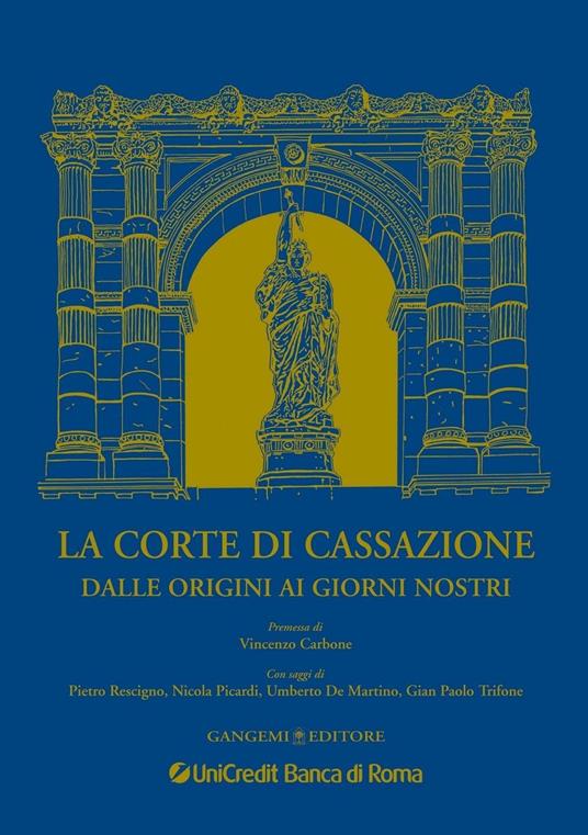 La corte di cassazione dalle origini ai giorni nostri. Ediz. illustrata - Vincenzo Carbone,Umberto De Martino,Gian Paolo Trifone,Nicola Picardi - ebook