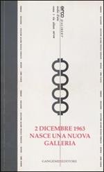 2 dicembre 1963. Nasce una nuova galleria. Opere e testimonianze. Catalogo della mostra (Roma, 14 dicembre 2006-24 febbraio 2007). Ediz. illustrata