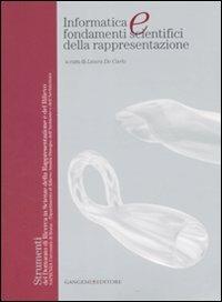 Informatica e fondamenti scientifici della rappresentazione. Ediz. illustrata - copertina