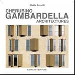 Cherubino Gambardella. Architectures. Ediz. illustrata