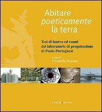 Abitare poeticamente la terra. Tesi di laurea ed esami del laboratorio di progettazione di Paolo Portoghesi. Ediz. illustrata - copertina