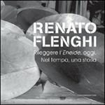 Renato Flenghi. Rileggere l'Eneide, oggi. Nel tempo, una storia. Catalogo della mostra. Ediz. illustrata