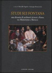 Studi sui Fontana. Una dinastia di architetti ticinesi a Roma tra Manierismo e Barocco - copertina