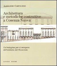 Architettura e metodiche costruttive a Cosenza Nuova. Un'indagine per il recupero dell'edilizia del Novecento - Alessandro Campolongo - copertina