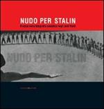 Nudo per Stalin. Il corpo nella fotografia sovietica negli anni Venti. Ediz. illustrata