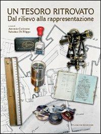 Un tesoro ritrovato. Dal rilievo alla rappresentazione. Ediz. illustrata - Antonio Catizzone,Sabatino Di Filippo - copertina