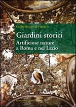 Giardini storici. Artificiose nature a Roma e nel Lazio