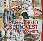 Passaggio a sud ovest. Franco Nuti. Ediz. illustrata