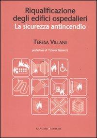 Riqualificazione degli edifici ospedalieri. La sicurezza antincendio - Teresa Villani - copertina