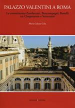 Palazzo Valentini a Roma. La committenza Zambeccari, Boncompagni, Bonelli tra Cinquecento e Settecento. Ediz. illustrata