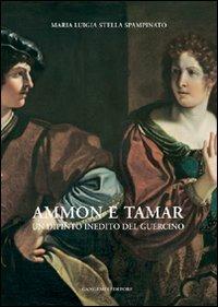 Ammon e Tamar. Un dipinto inedito del Guercino - Maria Stella Spampinato - copertina