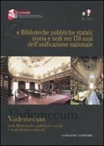 Le biblioteche pubbliche statali: storia e sedi nei 150 anni dell'unificazione nazionale. Vademecum delle biblioteche pubbliche statali e degli istituti culturali. Ediz. illustrata