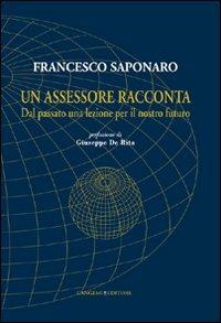 Un assessore racconta. Dal passato una lezione per il nostro futuro - Francesco Saponaro - copertina