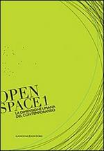 La dimensione umana del contemporaneo. Open space. Ediz. illustrata. Vol. 1